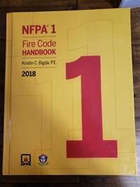 National Fire Protection Association — NFPA 1: Fire Code Handbook, 2018 Edition