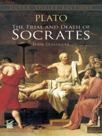 Plato [Plato] — The Trial and Death of Socrates