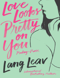 Lang Leav — Love Looks Pretty on You