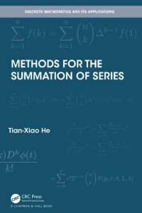 Tian-Xiao He — Methods for the Summation of Series (Discrete Mathematics and Its Applications)