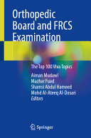 Aiman Mudawi, Mazhar Fuad, Shamsi Abdul Hameed, Mohd Al-Ateeq Al-Dosari — Orthopedic Board and FRCS Examination - The Top 100 Viva Topics (Apr 28, 2024)