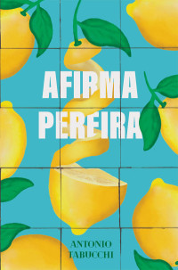 Antonio Tabucchi — Afirma Pereira