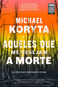 Michael Koryta — Aqueles que me desejam a morte