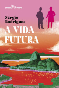Sérgio Rodrigues — A vida futura