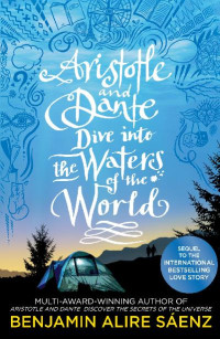 Benjamin Alire Sáenz — Aristotle and Dante Dive Into the Waters of the World (Aristotle and Dante 2)