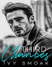 Ivy Smoak [Smoak, Ivy] — Third Chances (Men of Manhattan Book 2)