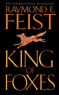 Raymond E. Feist [Feist, Raymond E.] — King of Foxes