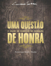 Luciano Subirá — Uma Questão de Honra: O Valor do Dinheiro na Adoração