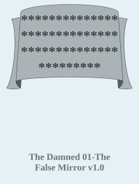 The Damned 01-The False Mirror v1.0 — ***************************************************