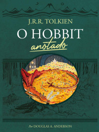 J.R.R. Tolkien & Douglas A. Anderson — O Hobbit anotado