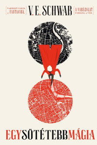V. E. Schwab — Egy sötétebb mágia
