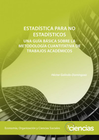 Héctor Galindo-Domínguez — Estadística para no estadísticos. Una guía básica sobre la metodología cuantitativa de trabajo académicos. 