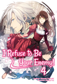Kanata Satsuki [SATSUKI, KANATA] — I Refuse to Be Your Enemy! Volume 4