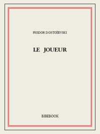 Fiodor Dostoïevski — Le joueur