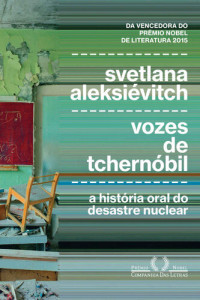 Svetlana Aleksiévitch — Vozes de Tchernóbil: A história oral do desastre nuclear