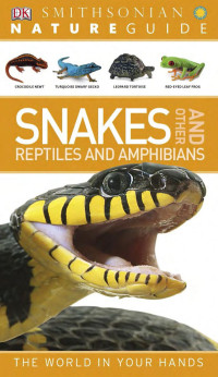 DK, Smithsonian — Nature Guide: Snakes and Other Reptiles and Amphibians