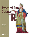 Nina Zumel, John Mount — Practical Data Science with R
