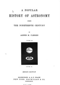 Clerke, Agnes M. (Agnes Mary), 1842-1907 — A popular history of astronomy during the nineteenth century