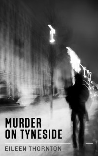 Eileen Thornton — Murder on Tyneside (Agnes Lockwood Mystery 1)