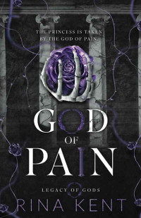 Kent, Rina — Legacy of Gods 02 - God of Pain