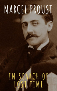 Marcel Proust — In Search Of Lost Time (Complete Collection)
