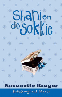Ansonette Kruger — Reenboogrant Maats 10: Shani en die sokkie