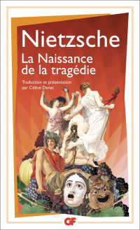 Friedrich Nietzsche  — La Naissance de la tragédie