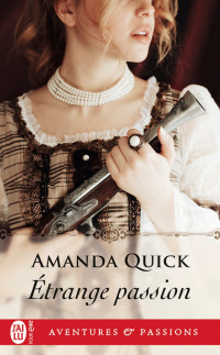 Amanda Quick [Quick, Amanda] — Etrange Passion # Au péril de l'amour