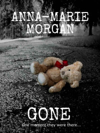 Anna-Marie Morgan [Morgan, Anna-Marie] — Gone