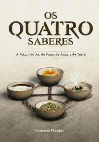 Petrucia Finkler (Autor), Rodrigo Dienstmann (Ilustrador) — Os quatro saberes: A magia do Ar, do Fogo, da Água e da Terra