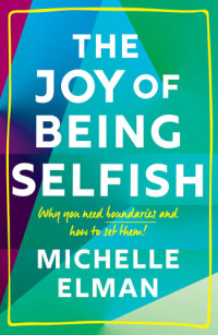 Michelle Elman — The Joy of Being Selfish