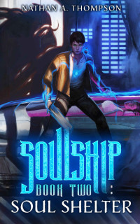 Nathan Thompson [Thompson, Nathan] — Soulship: Book Two: Soul Shelter