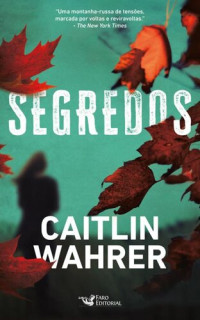 Caitlin Wahrer — Segredos