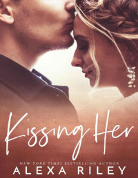 Alexa Riley — Kissing Her