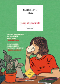 Madeleine Gray — (Non) disponibile