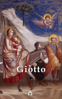 Giotto di Bondone — Delphi Complete Works of Giotto