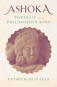 Olivelle, Patrick — Ashoka: Portrait of a Philosopher King
