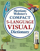 Jean-Claude Corbeil, Ariane Archambault — Merriam-Webster's Compact 5-language Visual Dictionary