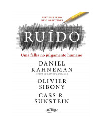 Daniel Kahneman & Olivier Sibony & Cass R. Sunstein — Ruído