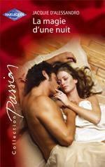 Jacquie D'Alessandro [D'alessandro, Jacquie] — La magie d'une nuit