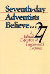 Ministerial Association Of Seventh Day Adventists — Seventh-Day Adventists Believe...