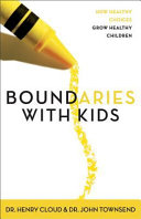 Cloud, Henry, Townsend, John — Boundaries with Kids: How Healthy Choices Grow Healthy Children