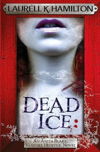 Laurell K. Hamilton — Dead Ice (Anita Blake, Vampire Hunter, #24)