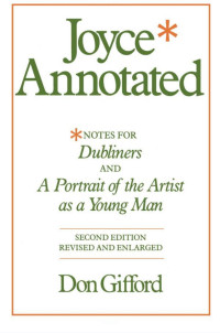 Don Gifford — Joyce Annotated: Notes for Dubliners and A Portrait of the Artist as a Young Man