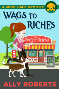 Ally Roberts — Wags to Riches (Woof Pack Mystery 3)