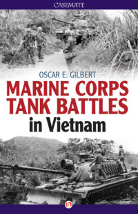 Oscar E. Gilbert — Marine Corps Tank Battles in Vietnam