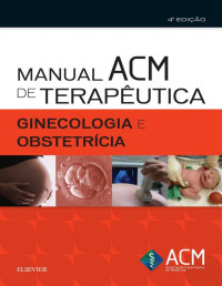 Ademar José de Oliveira Paes Junior, Amberson Assis Vieira — Manual ACM de Terapêutica Ginecologia e Obstetrícia