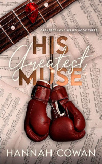 Hannah Cowan — His Greatest Muse