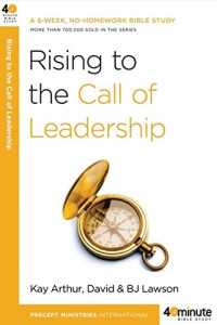 Kay Arthur [Arthur, Kay] — Rising to the Call of Leadership