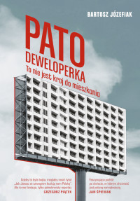Bartosz Józefiak — Patodeweloperka. To nie jest kraj do mieszkania